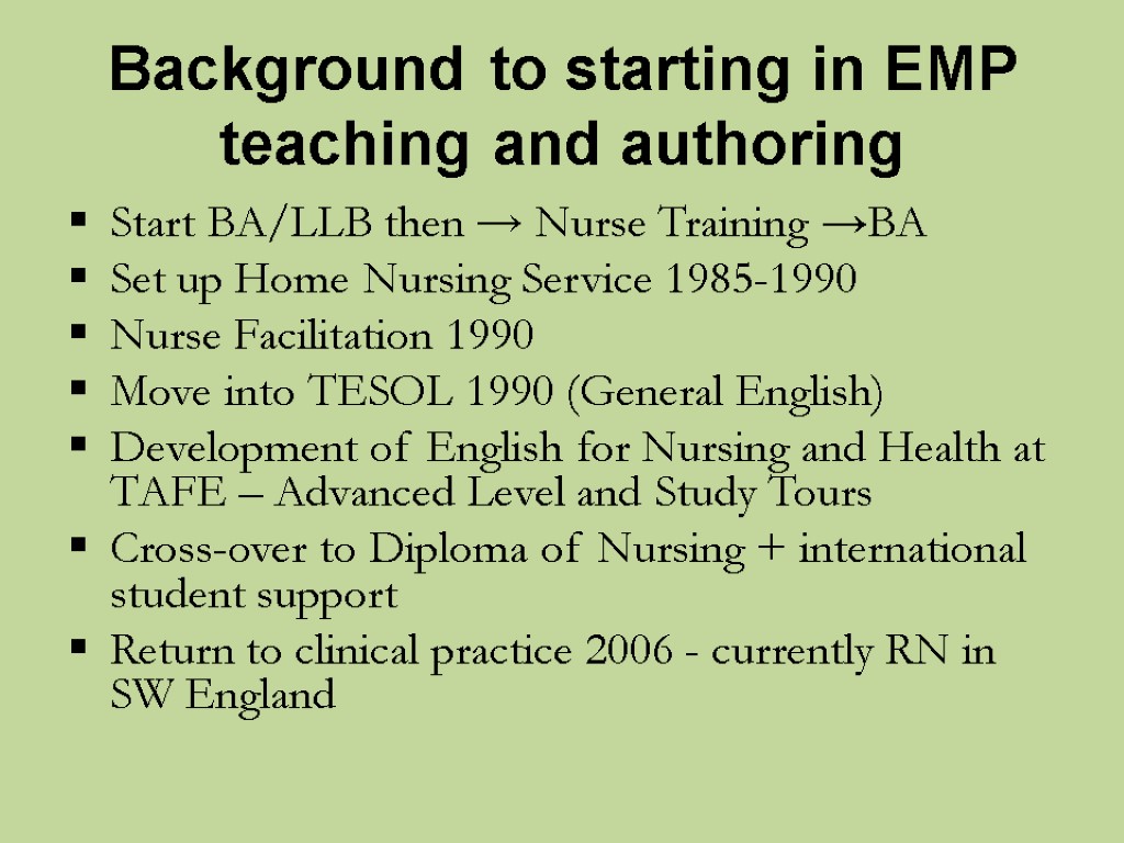 Background to starting in EMP teaching and authoring Start BA/LLB then → Nurse Training